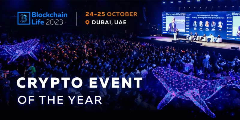 Join Blockchain Life 2023 in Dubai – The Crypto Event of the Year