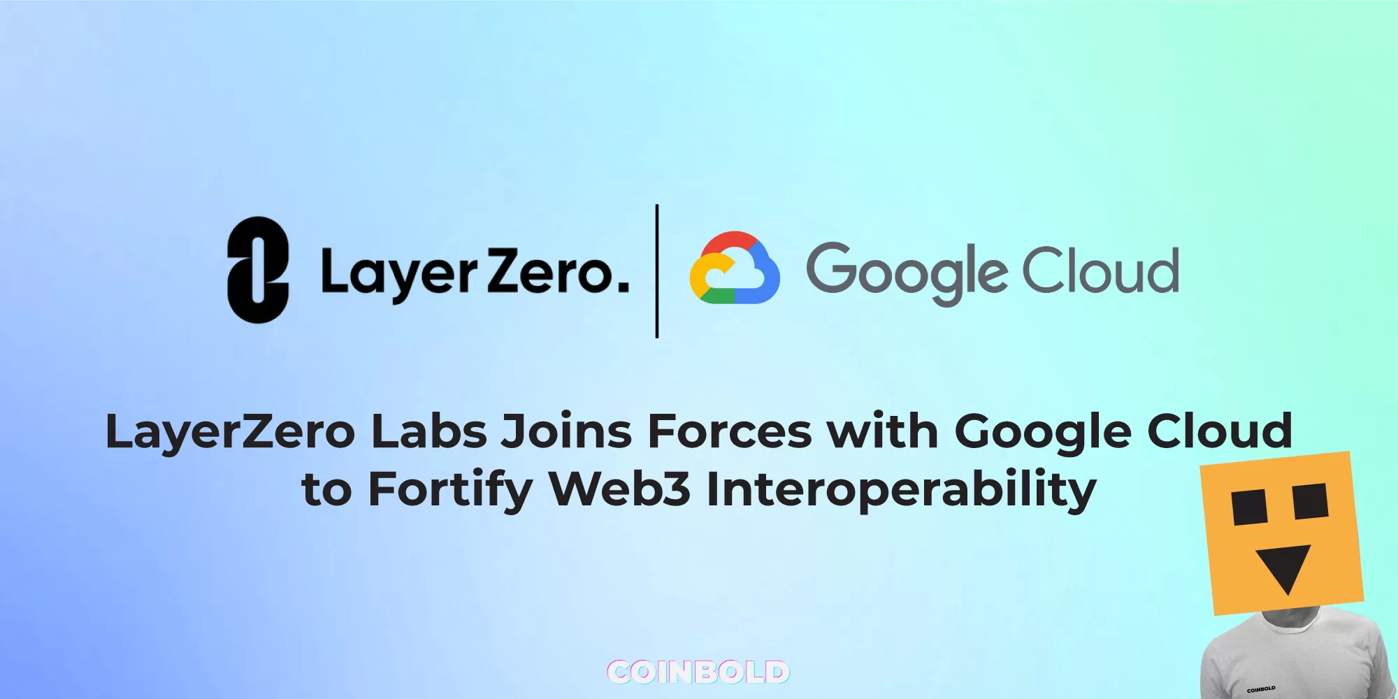LayerZero Labs Joins Forces with Google Cloud to Fortify Web3 Interoperability