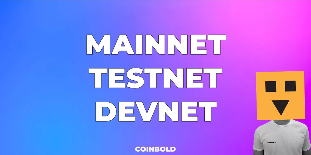 Mainnet, Testnet, and Devnet