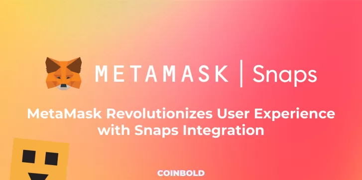 MetaMask Revolutionizes User Experience with Snaps Integration