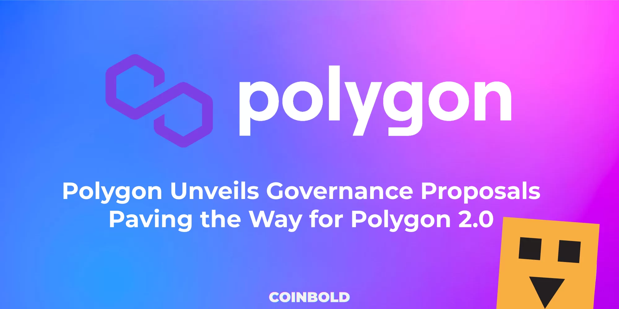 Polygon Unveils Governance Proposals Paving the Way for Polygon 2.0