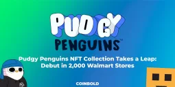Pudgy Penguins NFT Collection Takes a Leap: Debut in 2,000 Walmart Stores