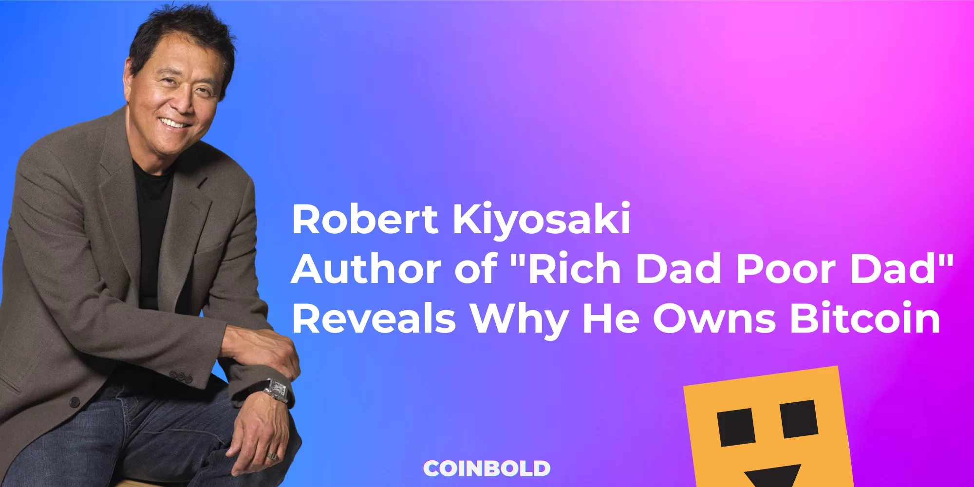 Robert Kiyosaki, Author of Rich Dad Poor Dad Reveals Why He Owns Bitcoin