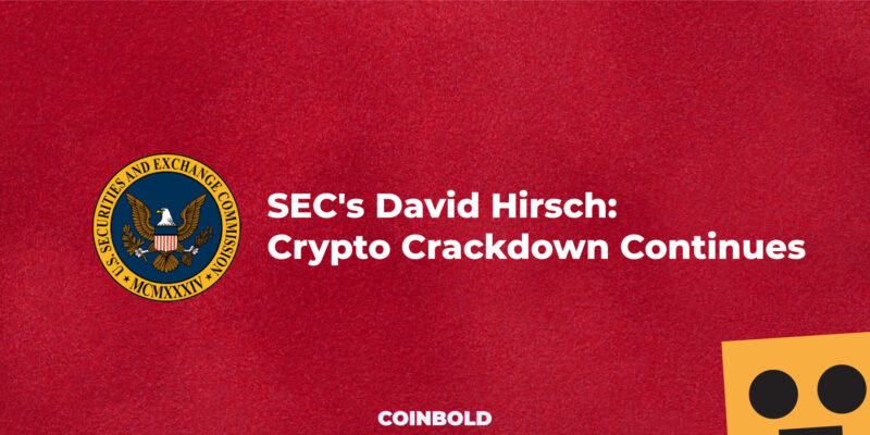 SEC's David Hirsch Crypto Crackdown Continues