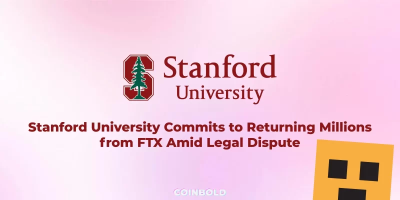 Stanford University Commits to Returning Millions from FTX Amid Legal Dispute