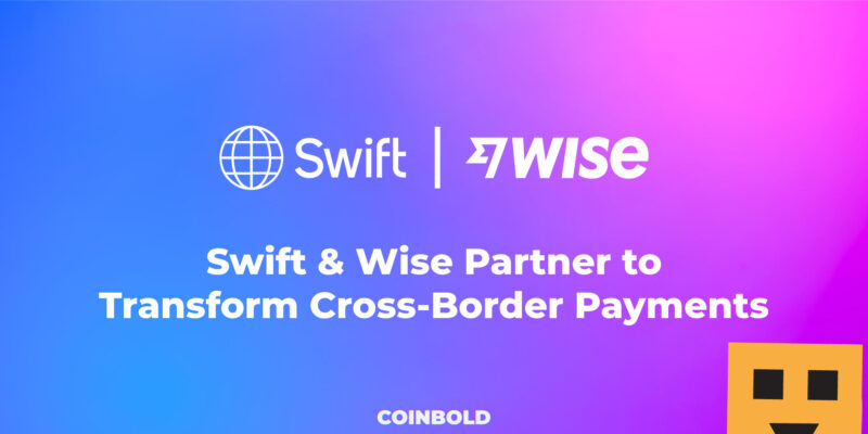 Swift & Wise Partner to Transform Cross Border Payments