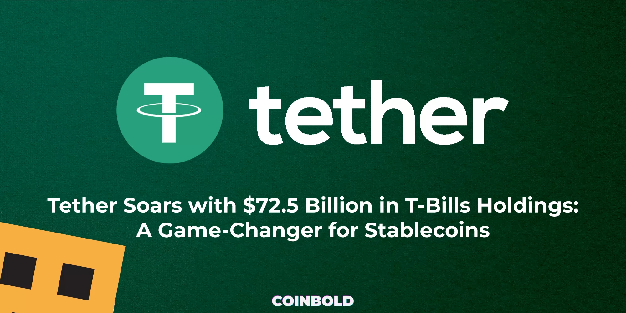 Tether Soars with $72.5 Billion in T Bills Holdings A Game Changer for Stablecoins