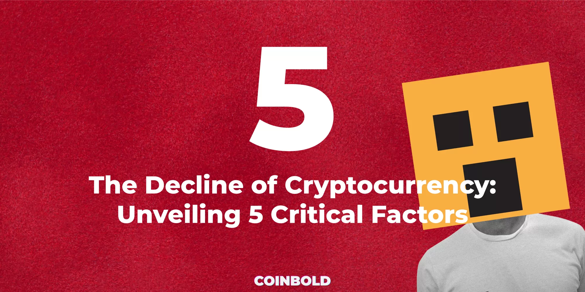 The Decline of Cryptocurrency Unveiling 5 Critical Factors