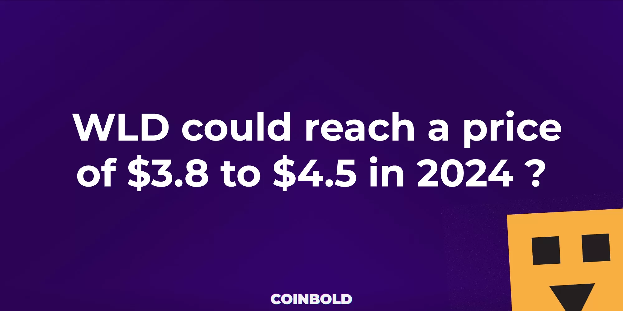 WLD could reach a price of 3.8 to 4.5 in 2024