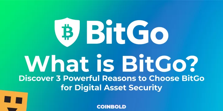 What is BitGo? Discover 3 Powerful Reasons to Choose BitGo for Digital Asset Security