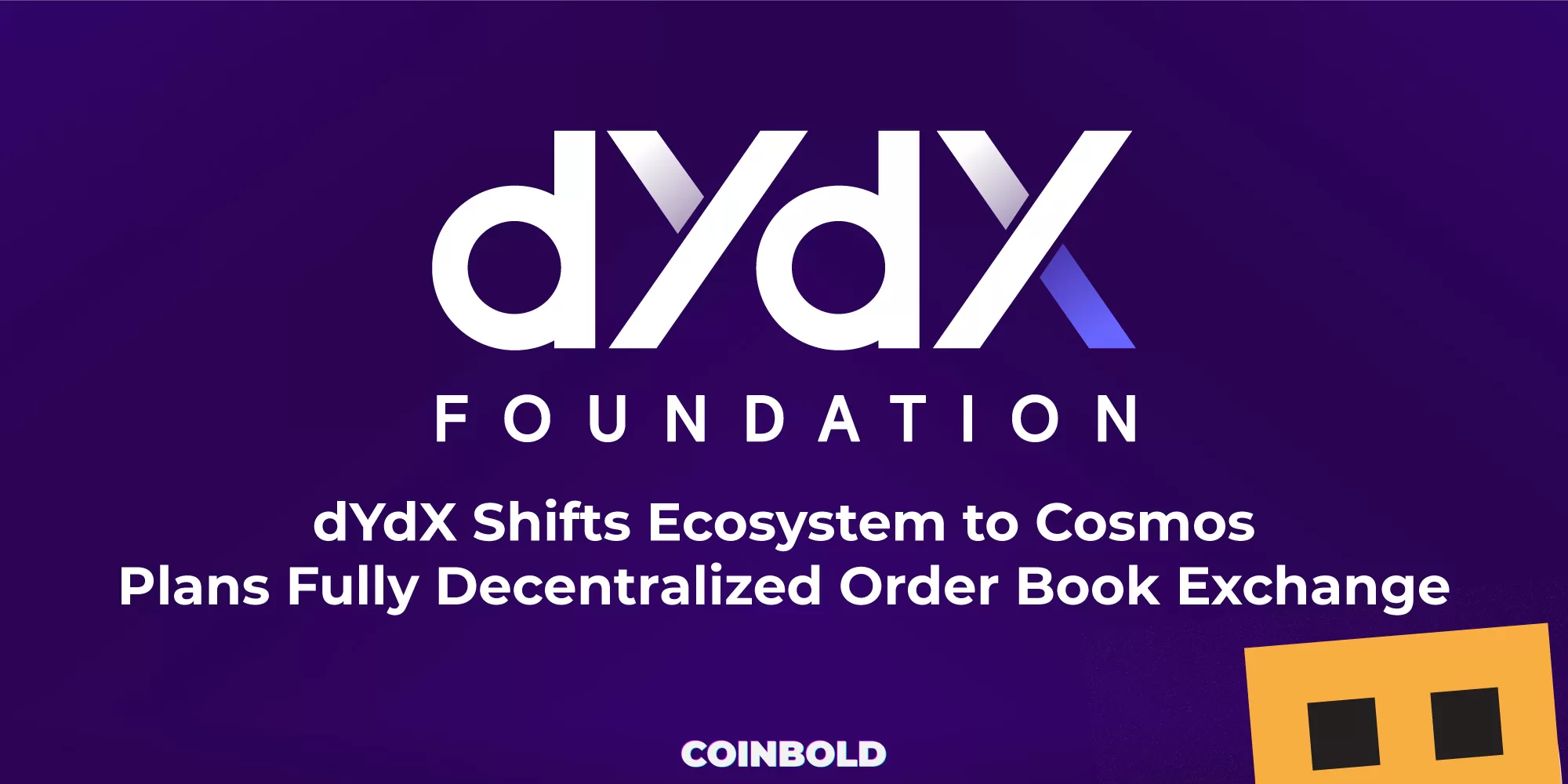 dYdX Shifts Ecosystem to Cosmos, Plans Fully Decentralized Order Book Exchange