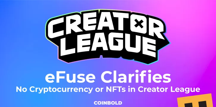 eFuse Clarifies No Cryptocurrency or NFTs in Creator League