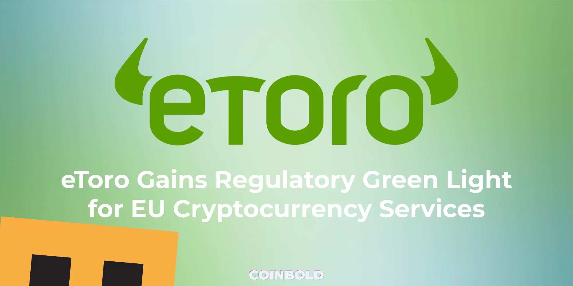 eToro Gains Regulatory Green Light for EU Cryptocurrency Services