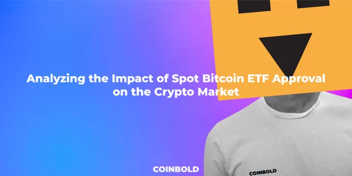 Analyzing the Impact of Spot Bitcoin ETF Approval on the Crypto Market