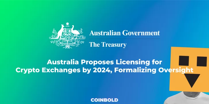 Australia Proposes Licensing for Crypto Exchanges by 2024, Formalizing Oversight