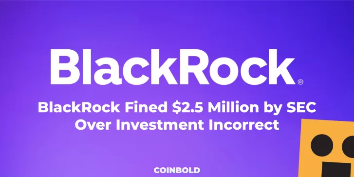 BlackRock Fined $2.5 Million by SEC Over Investment Incorrect