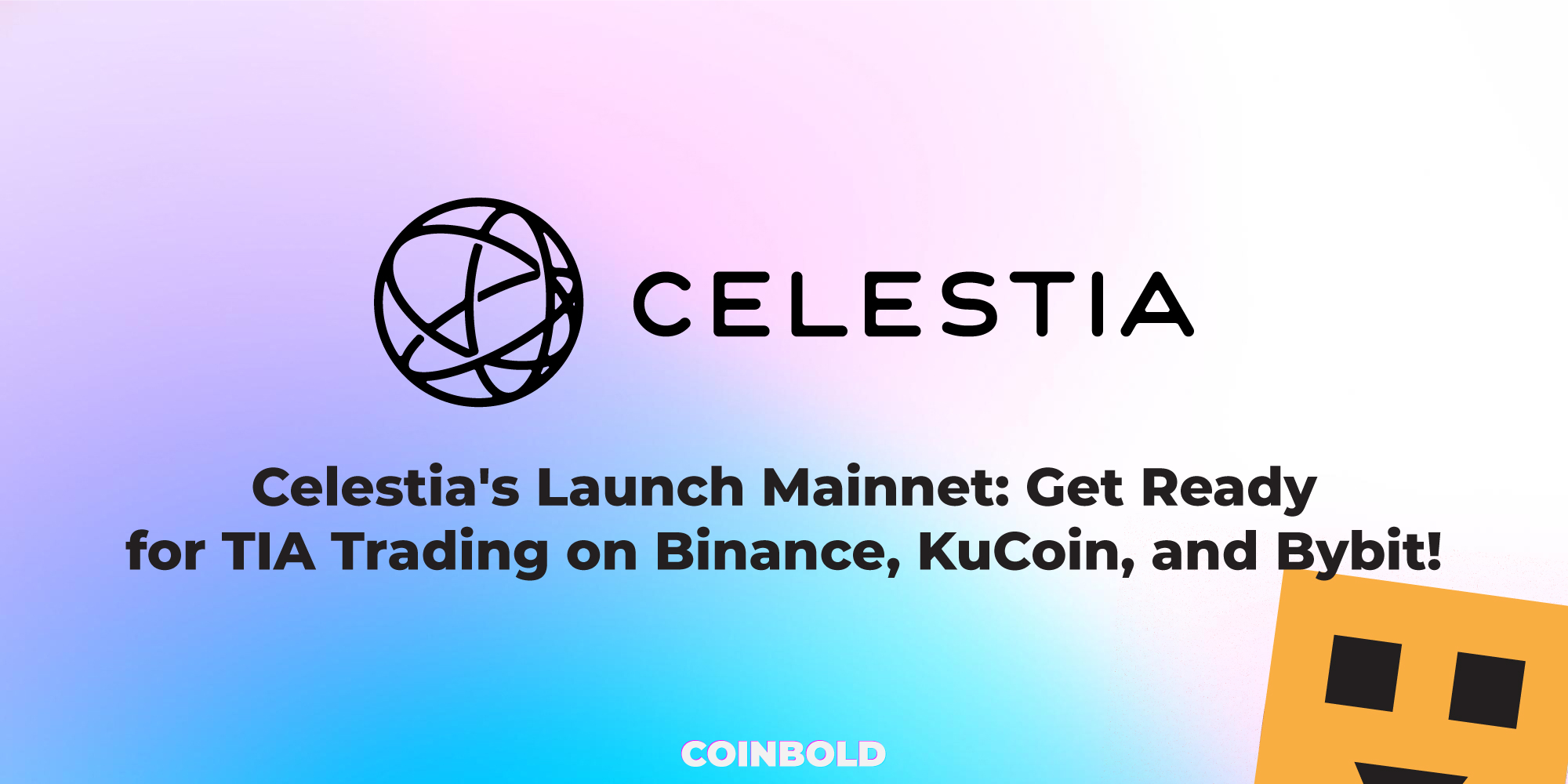 Celestia's Launch Mainnet Get Ready for TIA Trading on Binance, KuCoin, and Bybit!