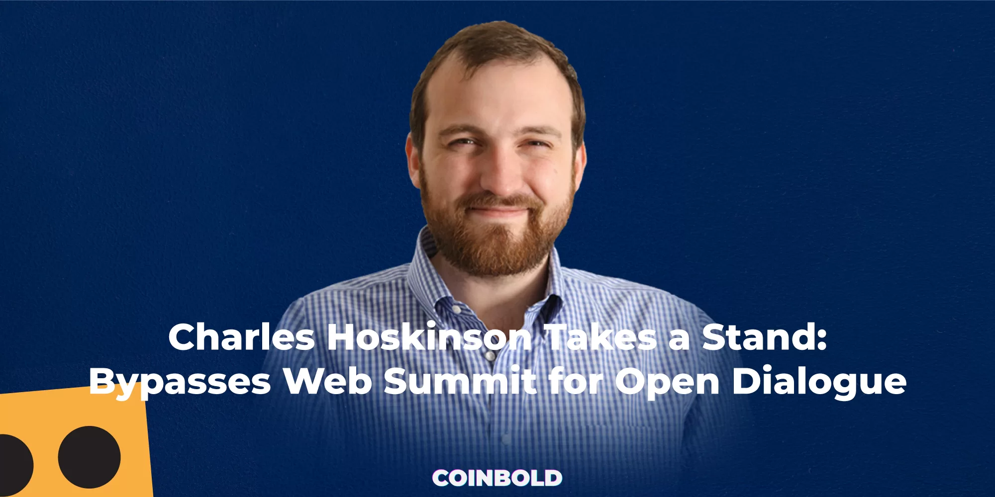 Charles Hoskinson Takes a Stand Bypasses Web Summit for Open Dialogue