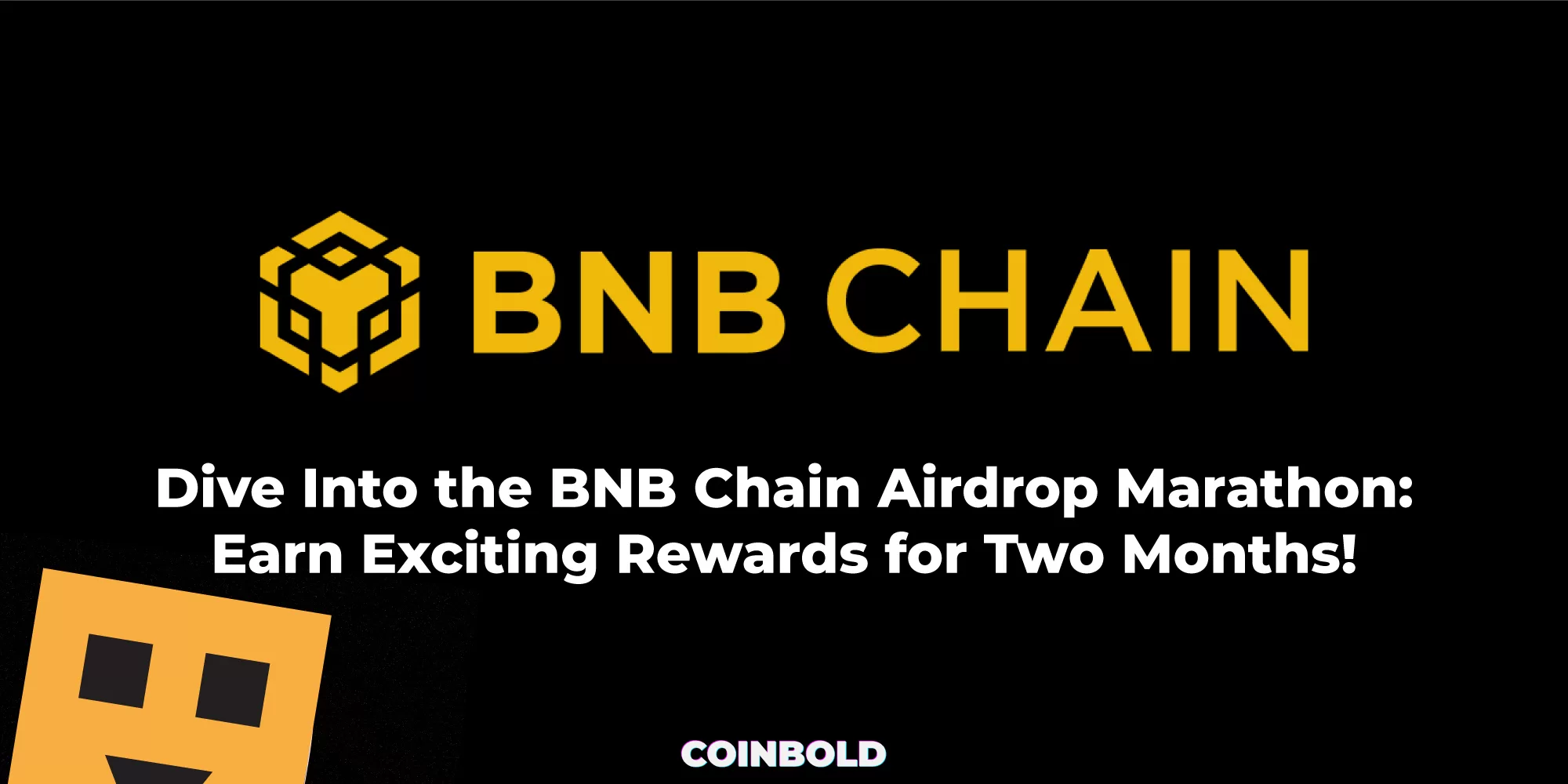 Dive Into the BNB Chain Airdrop Marathon Earn Exciting Rewards for Two Months!