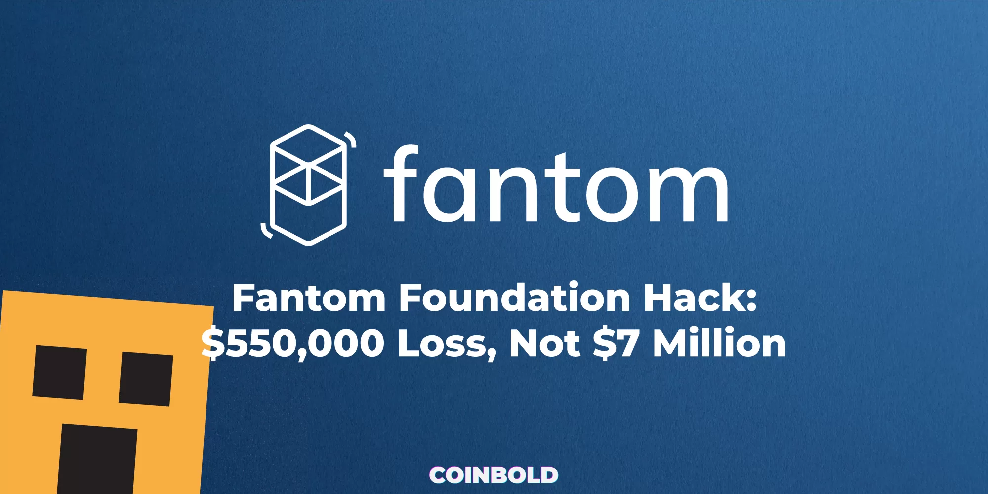 Fantom Foundation Hack $550,000 Loss, Not $7 Million