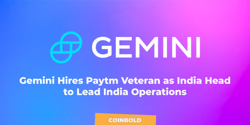 Gemini Hires Paytm Veteran as India Head to Lead India Operations