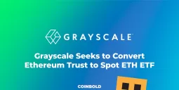 Grayscale Seeks to Convert Ethereum Trust to Spot ETH ETF