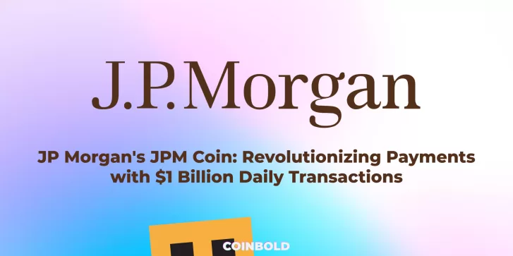 JP Morgan's JPM Coin Revolutionizing Payments with $1 Billion Daily Transactions