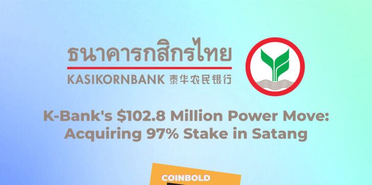 K Bank's $102.8 Million Power Move Acquiring 97% Stake in Satang