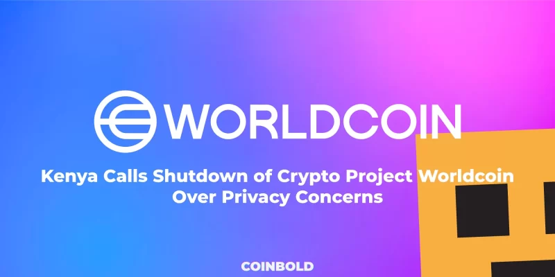 Kenya Calls Shutdown of Crypto Project Worldcoin Over Privacy Concerns