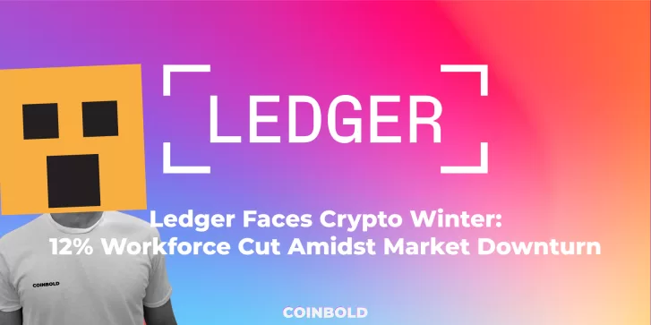 Ledger Faces Crypto Winter 12% Workforce Cut Amidst Market Downturn