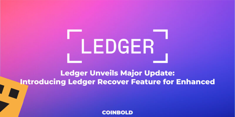 Ledger Unveils Major Update Introducing Ledger Recover Feature for Enhanced Security