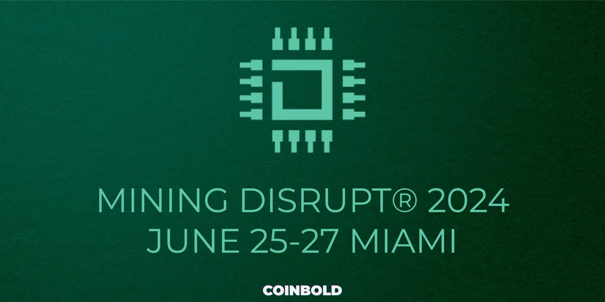 Mining Disrupt Conference 2024 Coinbold