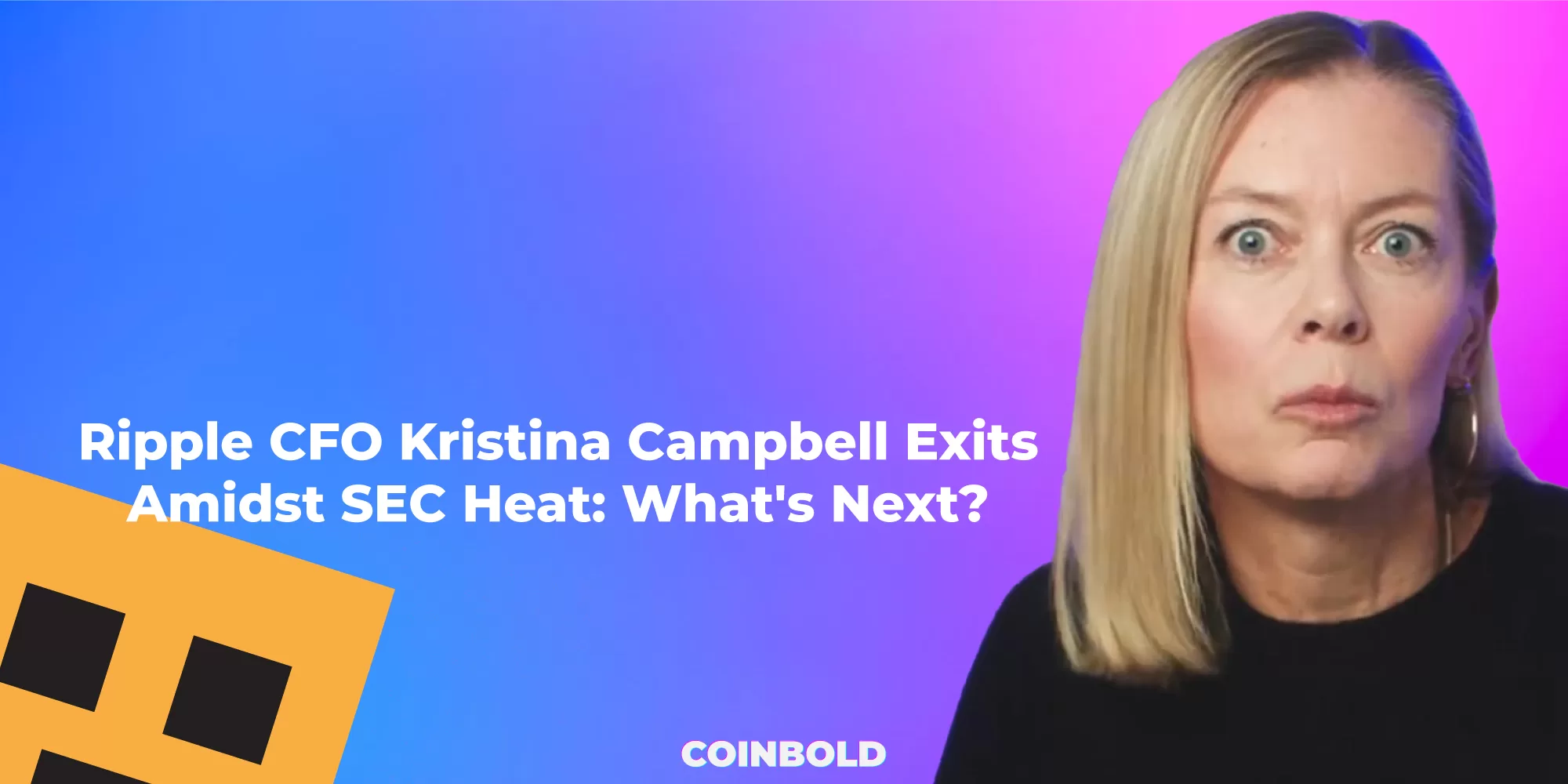 Ripple CFO Kristina Campbell Exits Amidst SEC Heat What's Next?