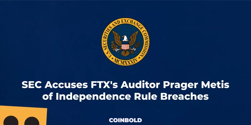 SEC Accuses FTX's Auditor Prager Metis of Independence Rule Breaches