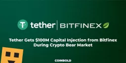 Tether Gets $100M Capital Injection from Bitfinex During Crypto Bear Market