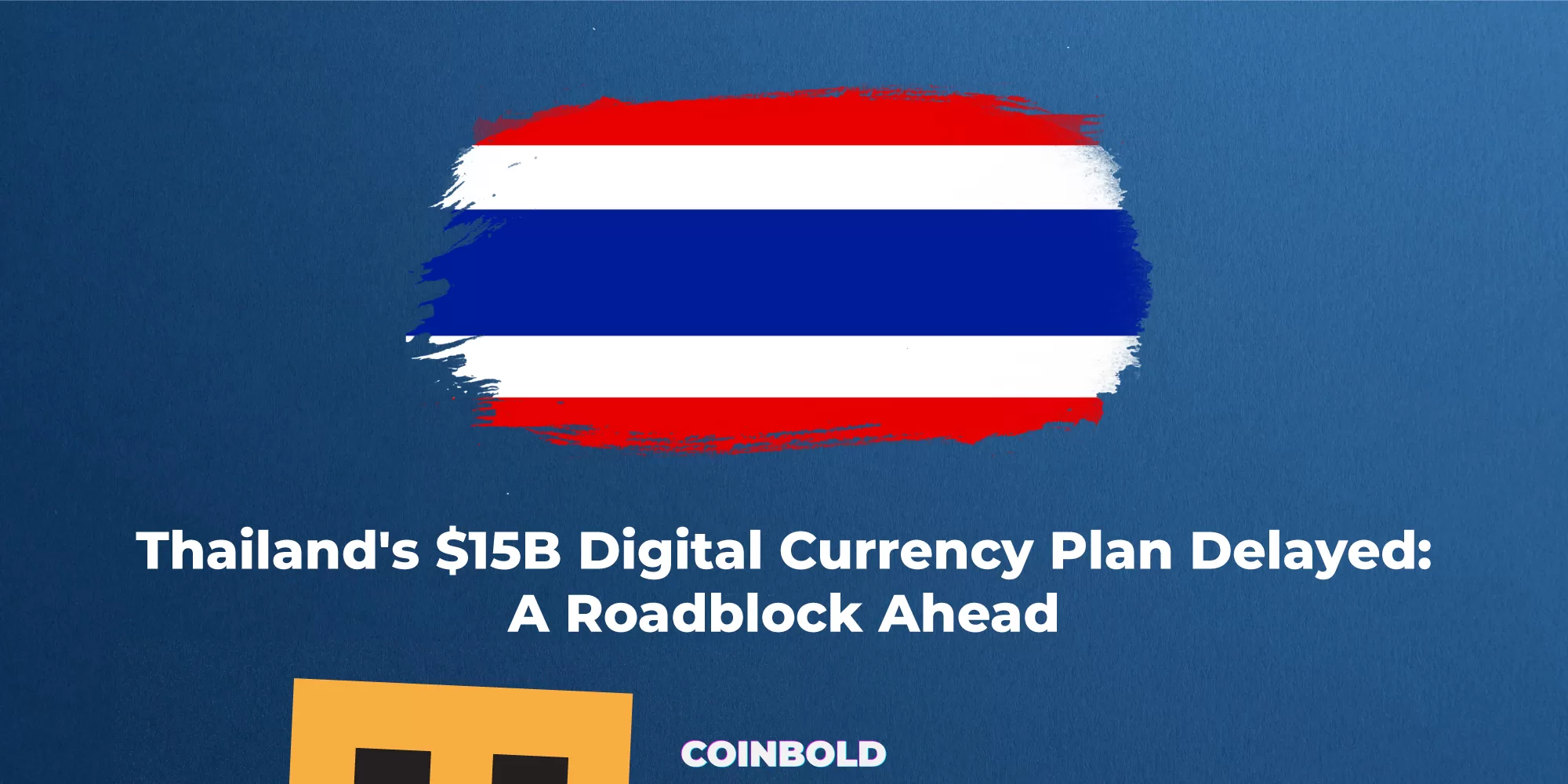 Thailand's $15B Digital Currency Plan Delayed A Roadblock Ahead