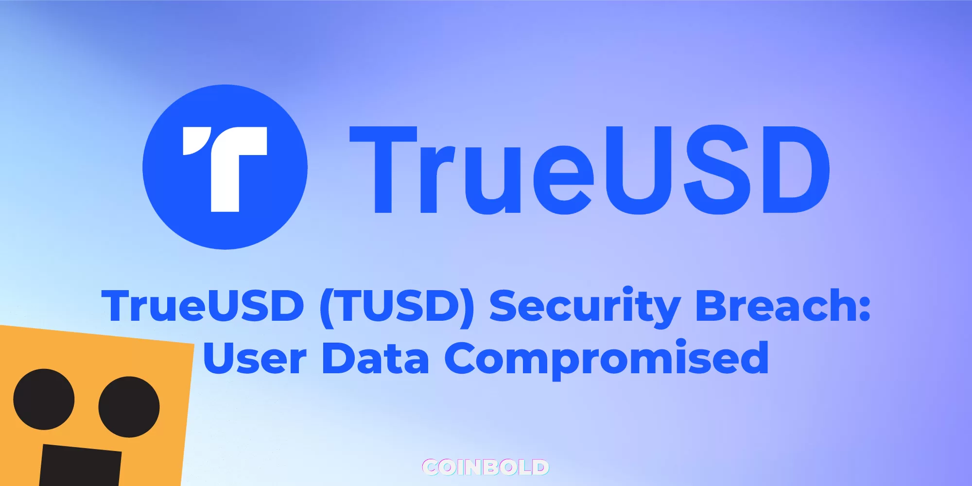 TrueUSD (TUSD) Security Breach User Data Compromised
