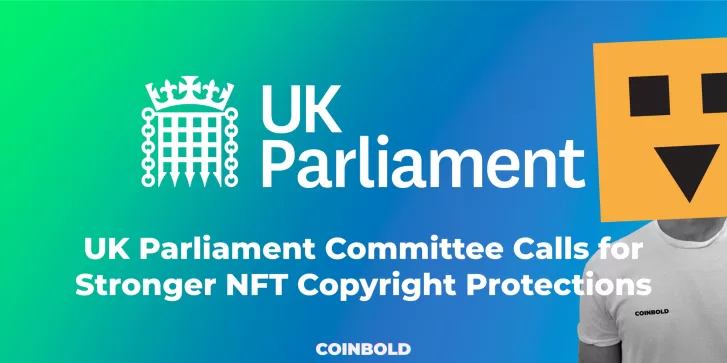 UK Parliament Committee Calls for Stronger NFT Copyright Protections