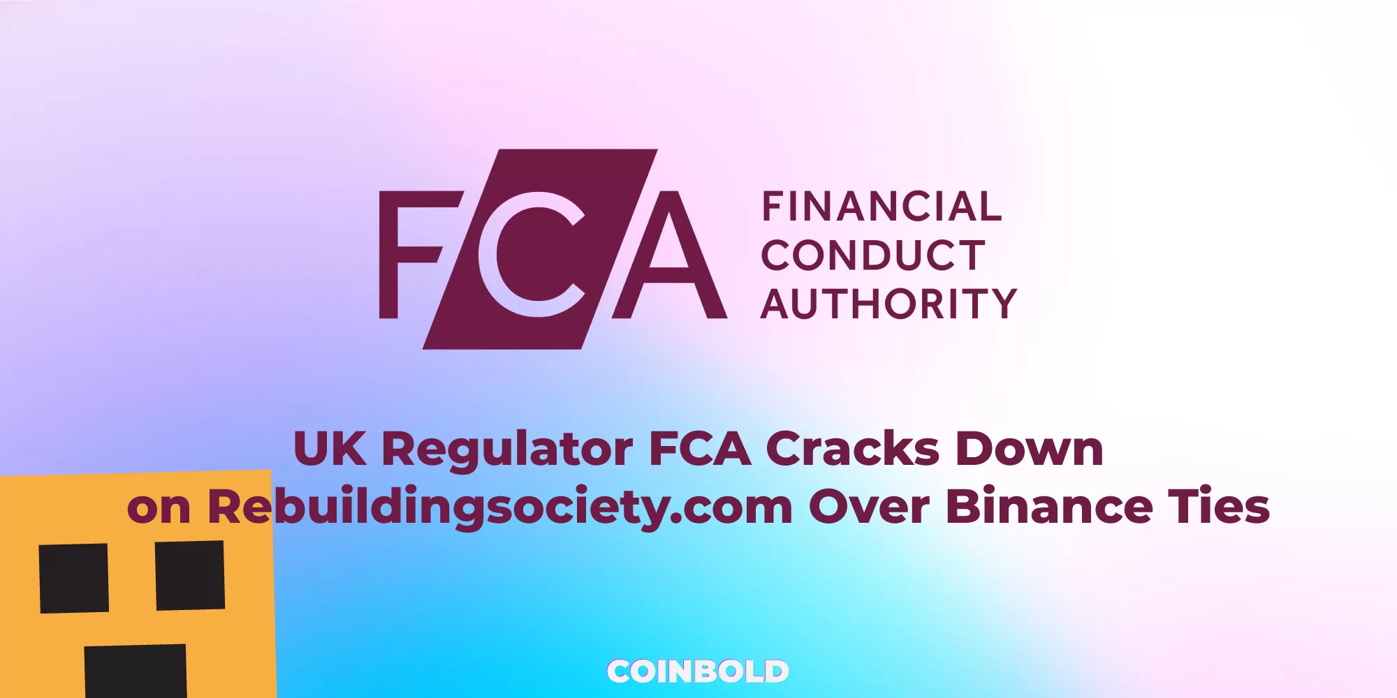 UK Regulator FCA Cracks Down on Rebuildingsociety.com Over Binance Ties