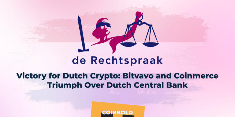 Victory for Dutch Crypto Bitvavo and Coinmerce Triumph Over Dutch Central Bank