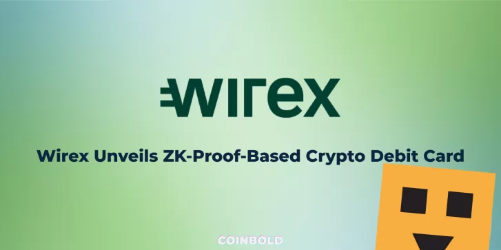 Wirex Unveils ZK Proof Based Crypto Debit Card
