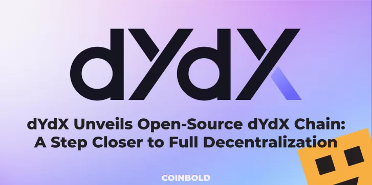 dYdX Unveils Open Source dYdX Chain A Step Closer to Full Decentralization