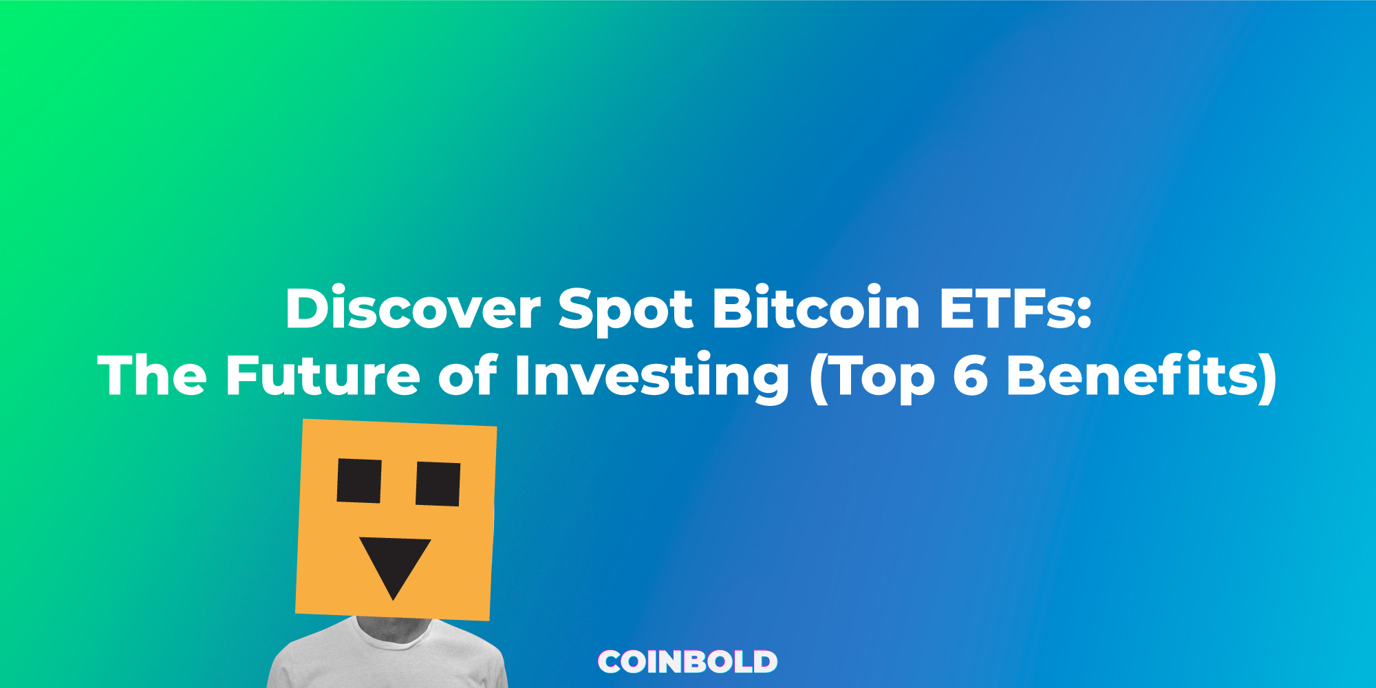 Discover Spot Bitcoin ETFs The Future of Investing (Top 6 Benefits)