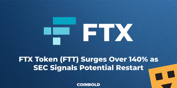 FTX Token (FTT) Surges Over 140% as SEC Signals Potential Restart