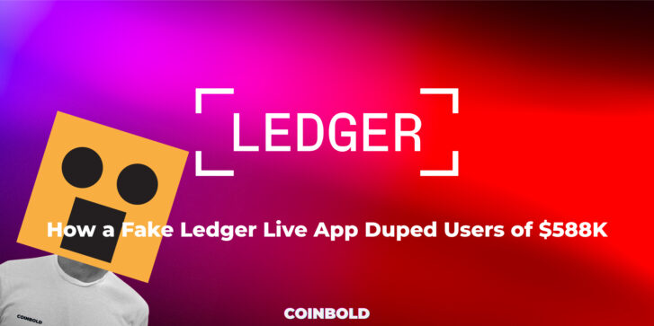 How a Fake Ledger Live App Duped Users of $588K