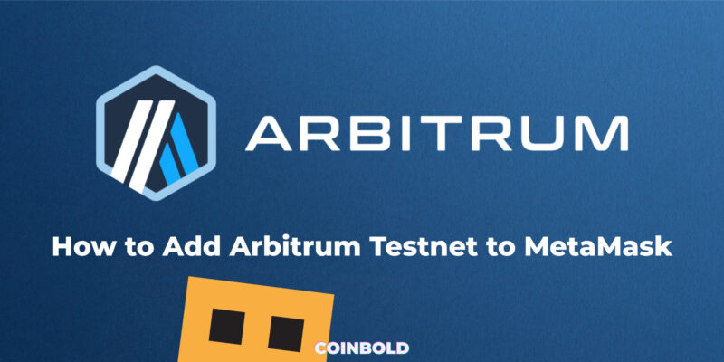 How to Add Arbitrum Testnet to MetaMask