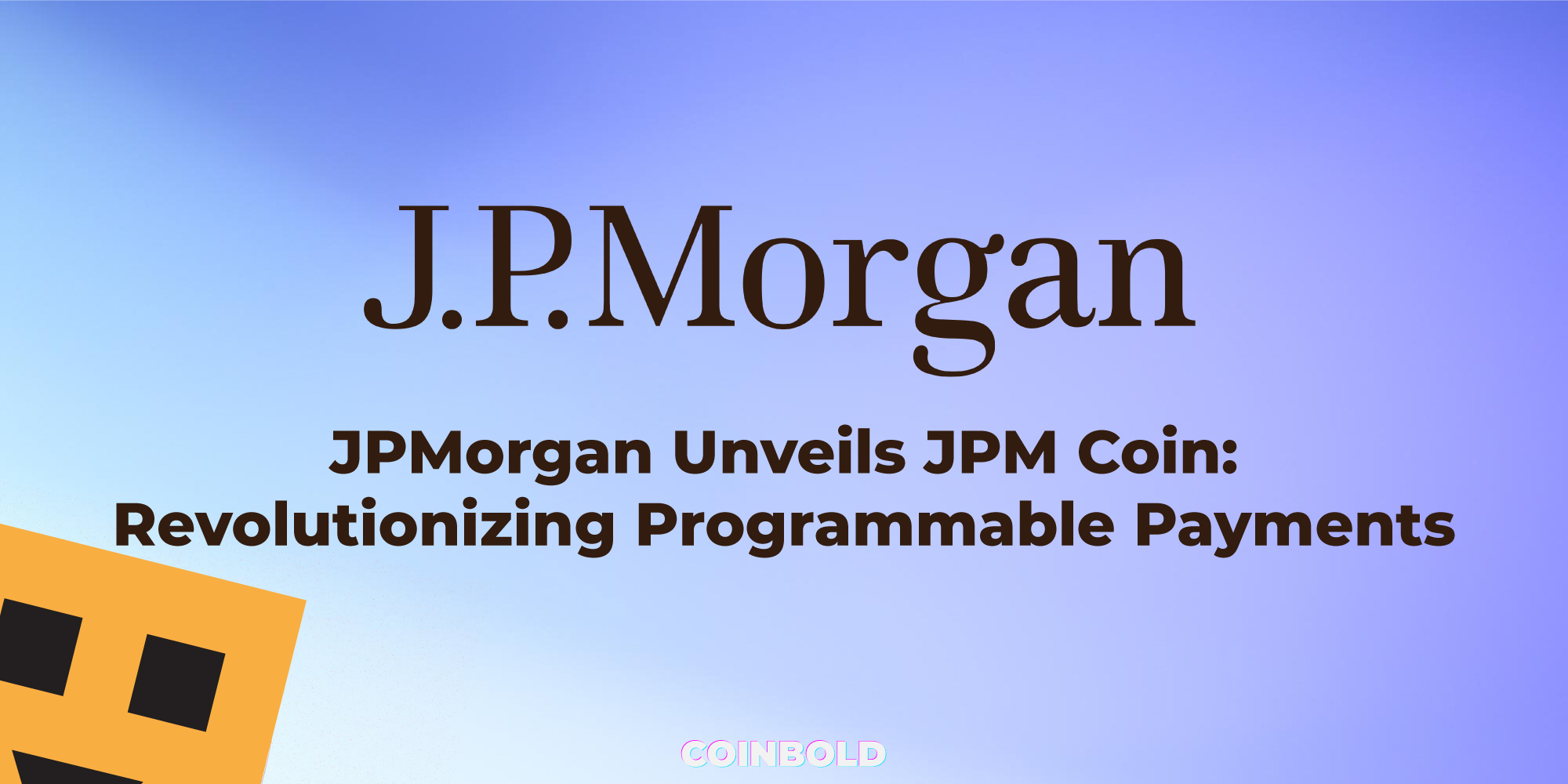 JPMorgan Unveils JPM Coin Revolutionizing Programmable Payments