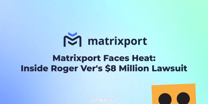 Matrixport Faces Heat Inside Roger Ver's $8 Million Lawsuit