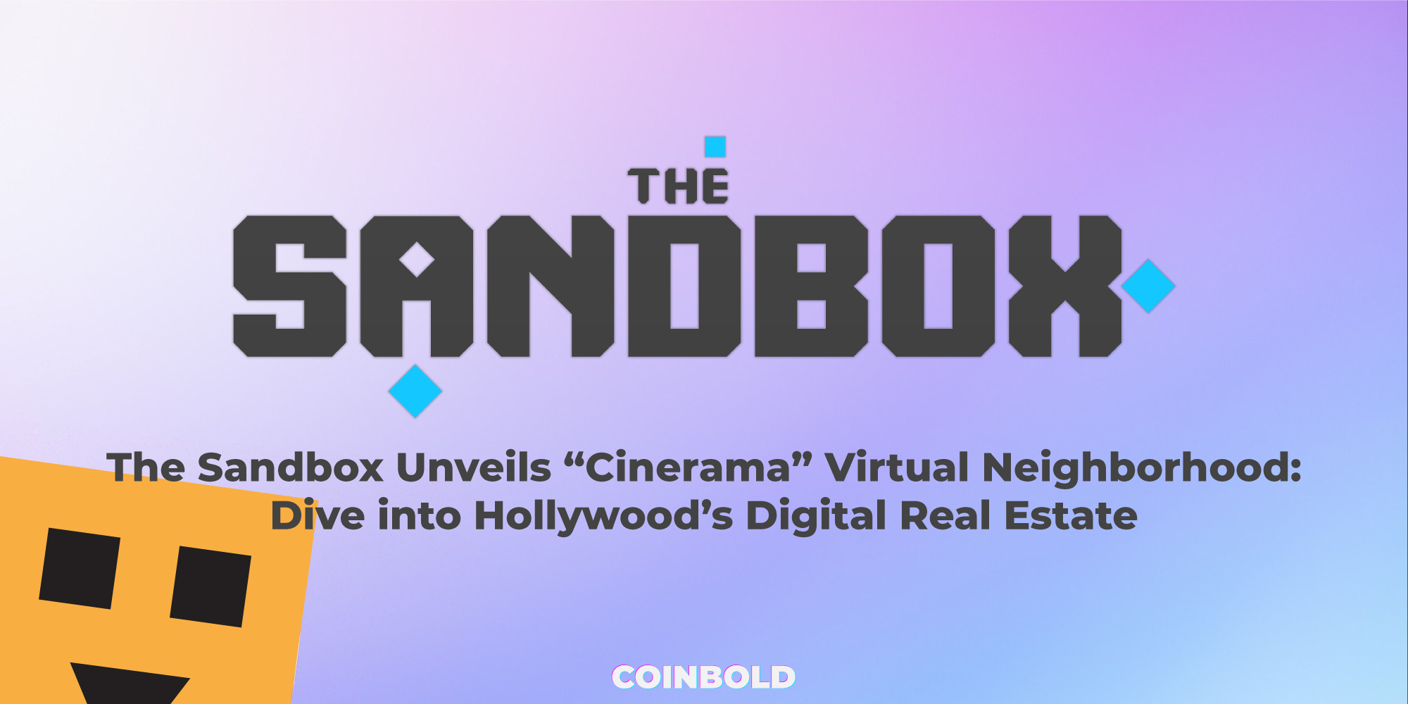 The Sandbox Unveils “Cinerama” Virtual Neighborhood Dive into Hollywood’s Digital Real Estate