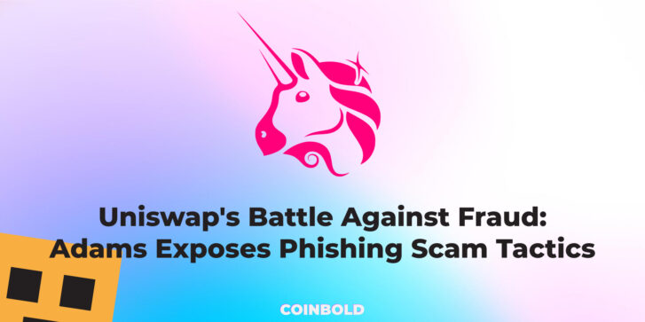 Uniswap's Battle Against Fraud Adams Exposes Phishing Scam Tactics